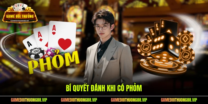 Bí quyết đánh khi có phỏm