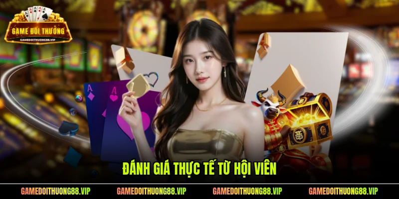 Đánh giá thực tế từ hội viên
