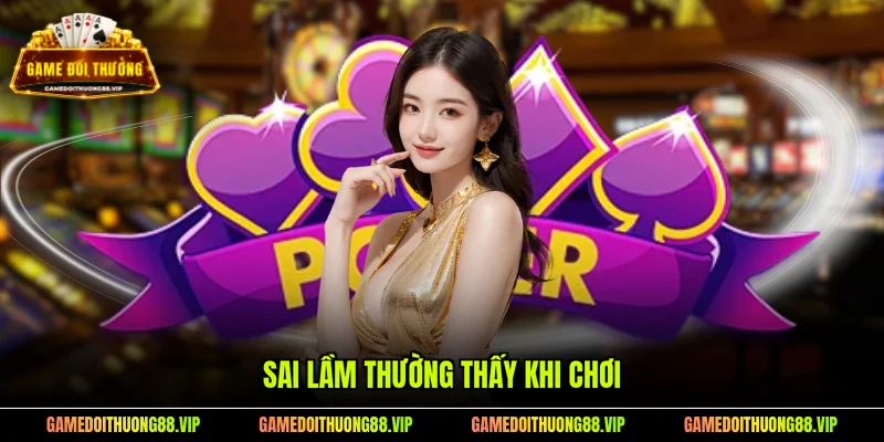 Sai lầm thường thấy khi chơi