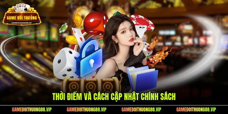 Thời điểm và cách cập nhật chính sách