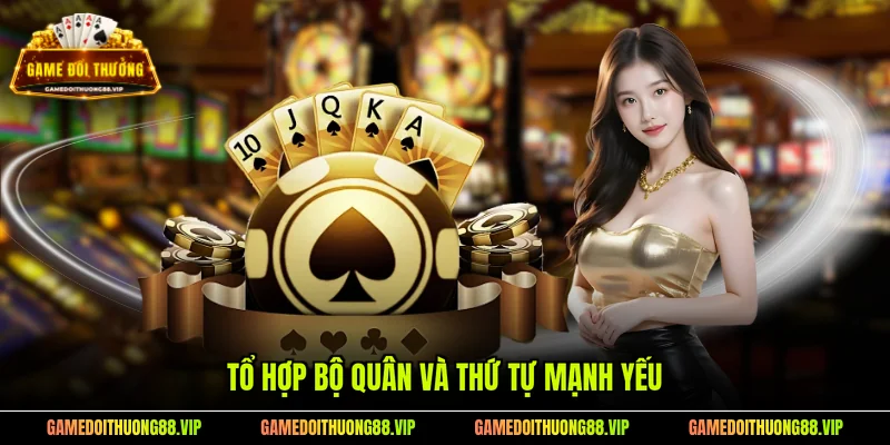 Tổ hợp bộ quân và thứ tự mạnh yếu